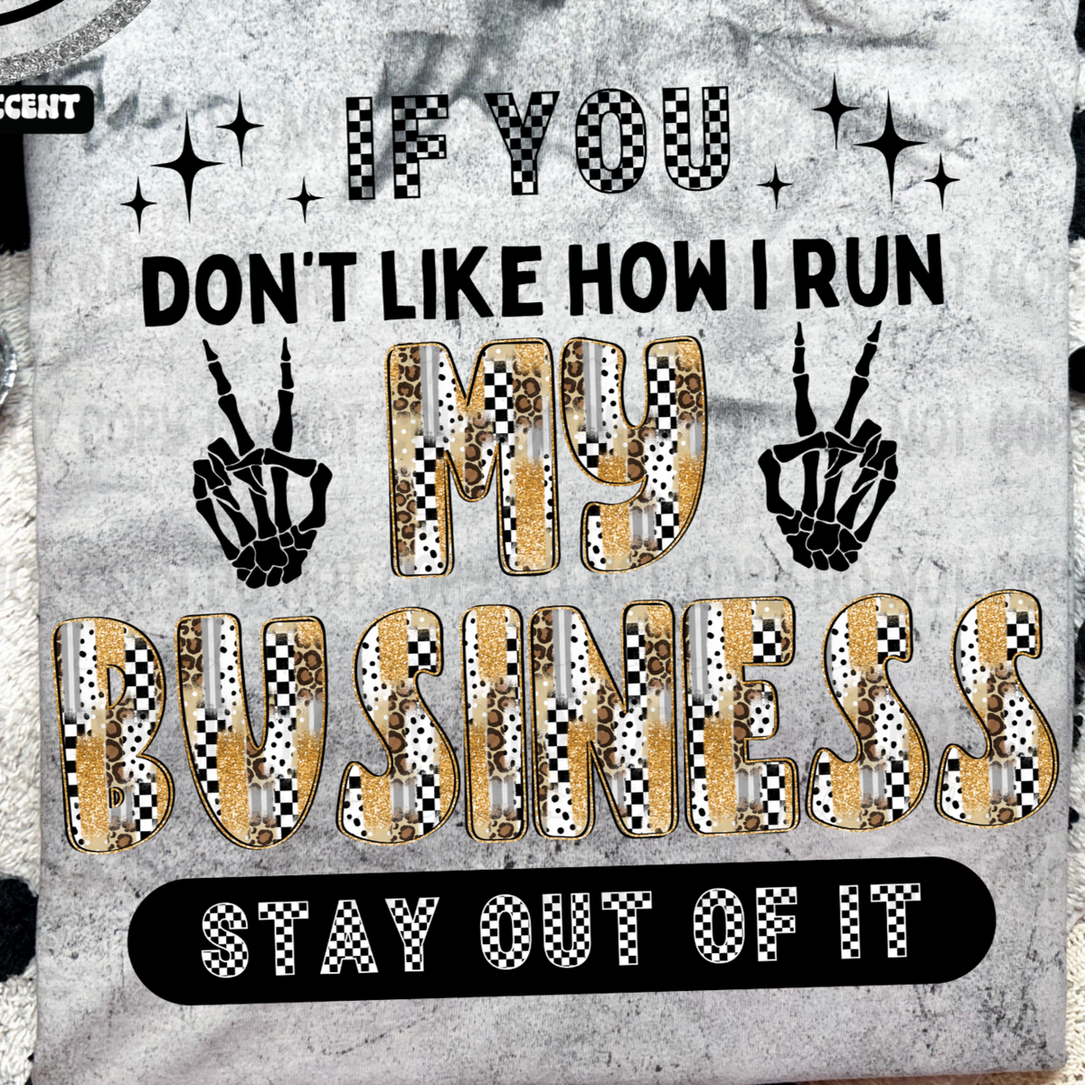 If you don't like how I run My Business stay out of it BACK (REVEL) DTF transfer