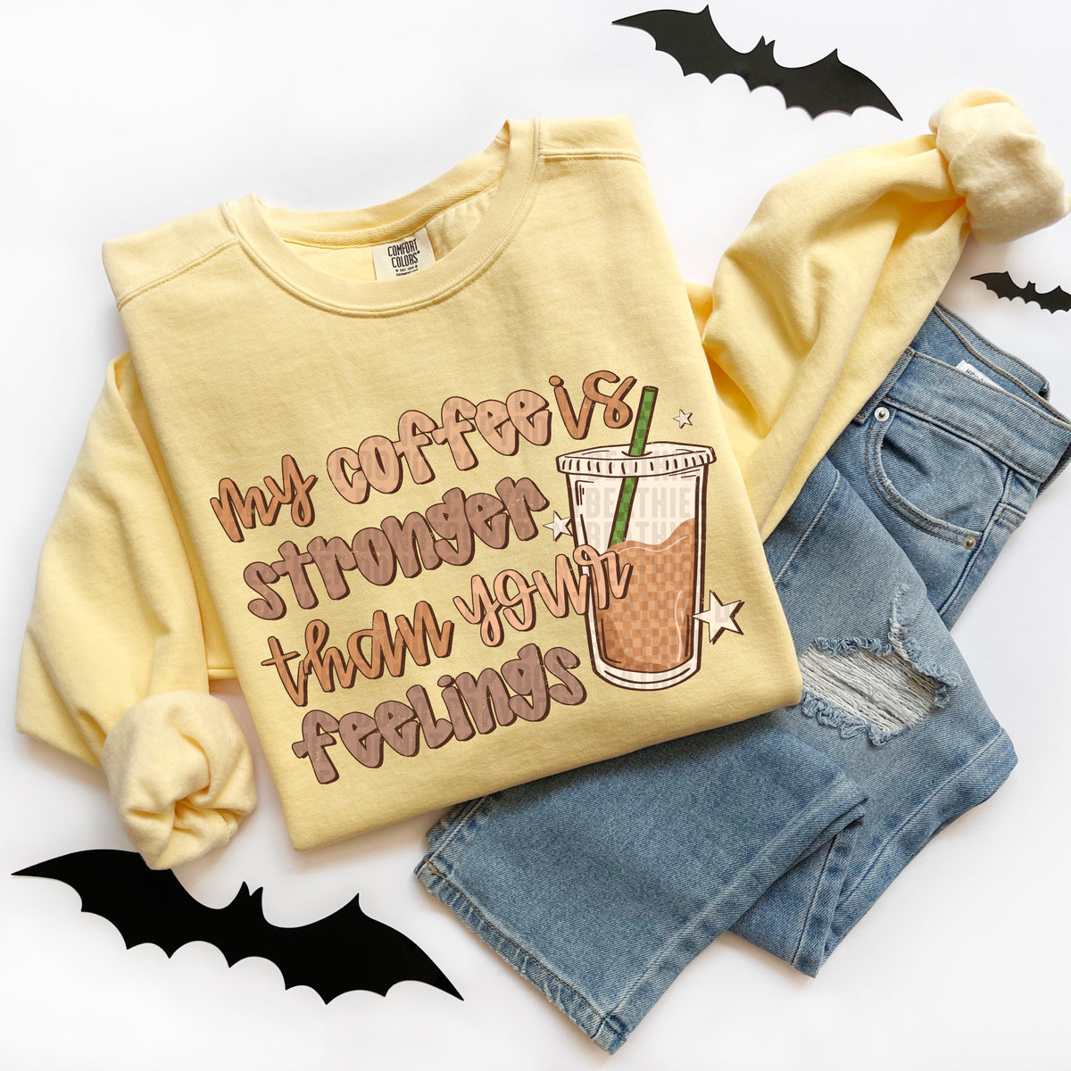 My Coffee is Stronger Than Your Feelings 104583 DTF transfer