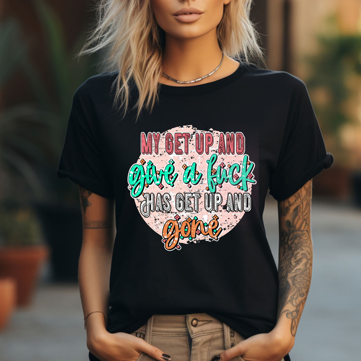 My Get Up and Give A Fuck Has Get Up and Gone 116083 DTF Transfer