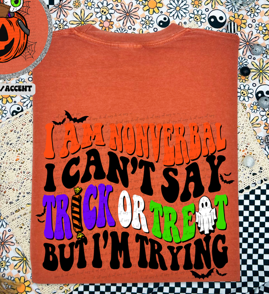 I am Nonverbal I Can't Say Trick Or Treat But I'm Trying Black (Back Print) 69509 DTF transfer