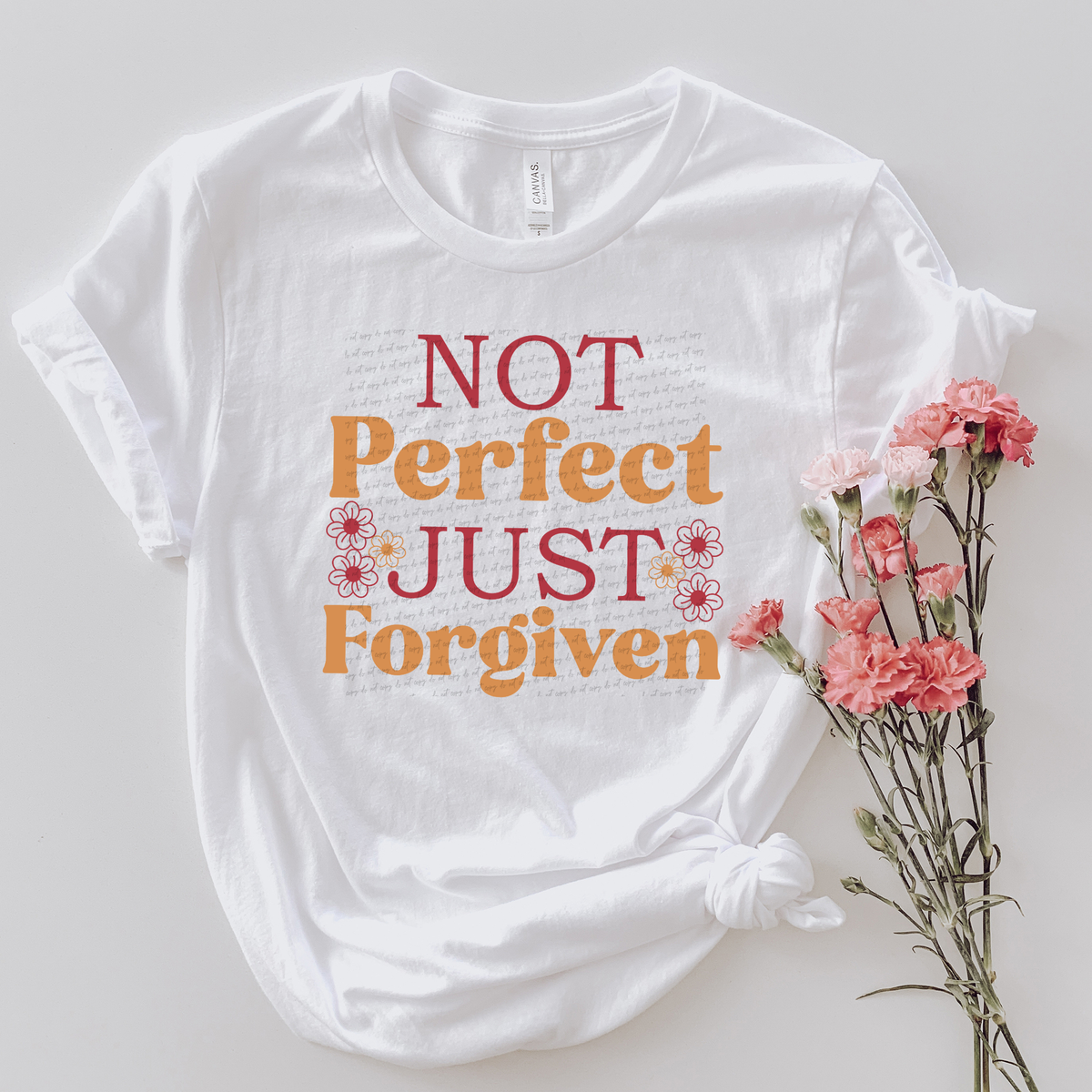 Not Perfect Just Forgiven Floral 76751 DTF Transfer