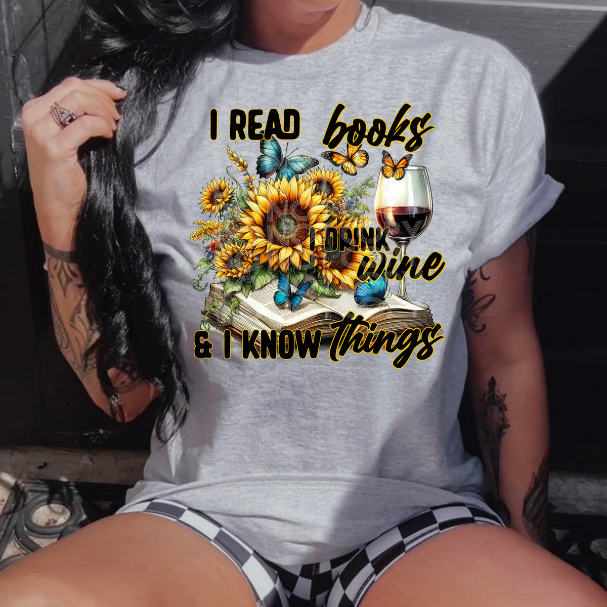 I read books I drink wine and I know things sunflowers DD  DTF Transfer