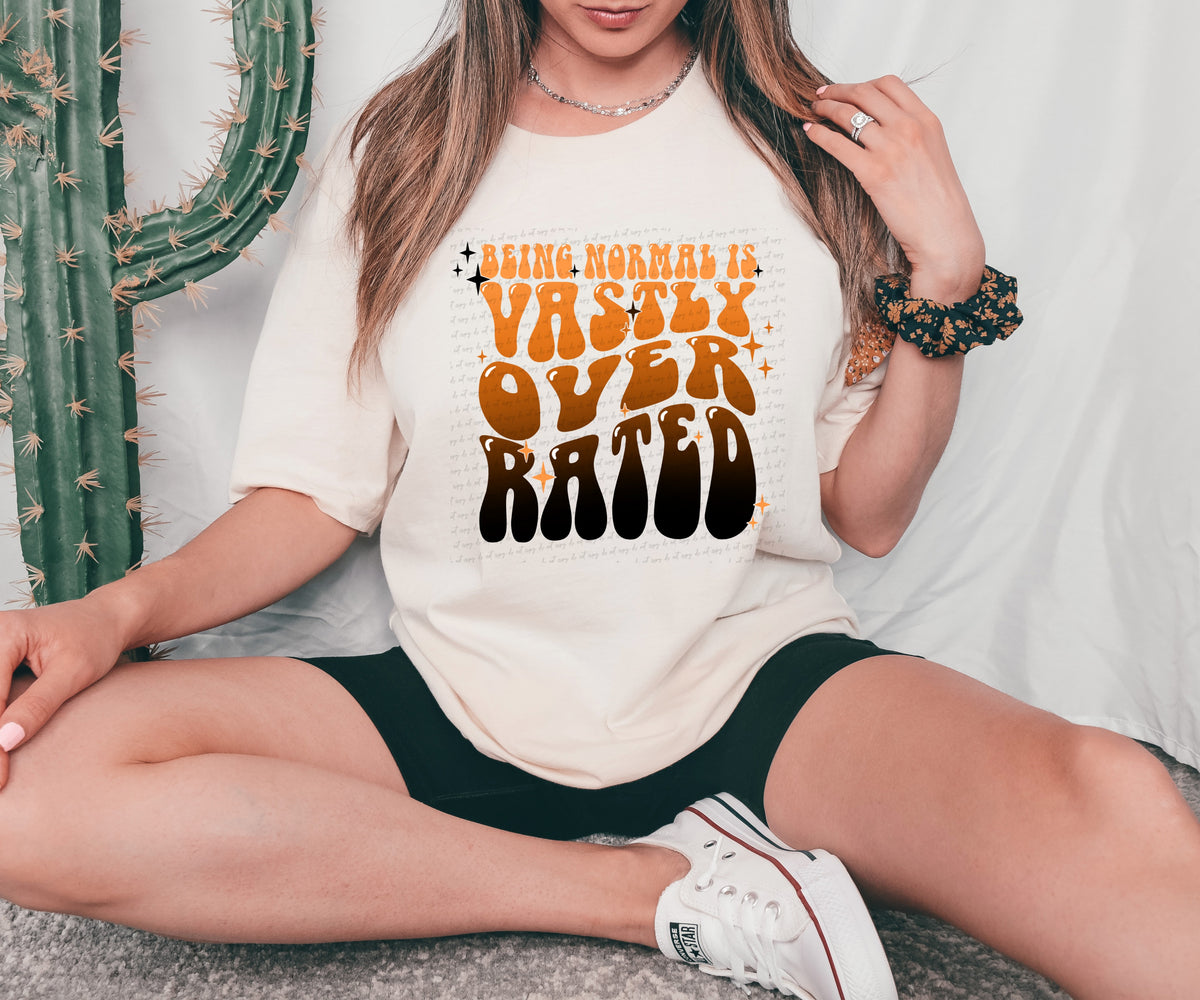 Being normal is vastly over rated HT 471 DTF TRANSFER