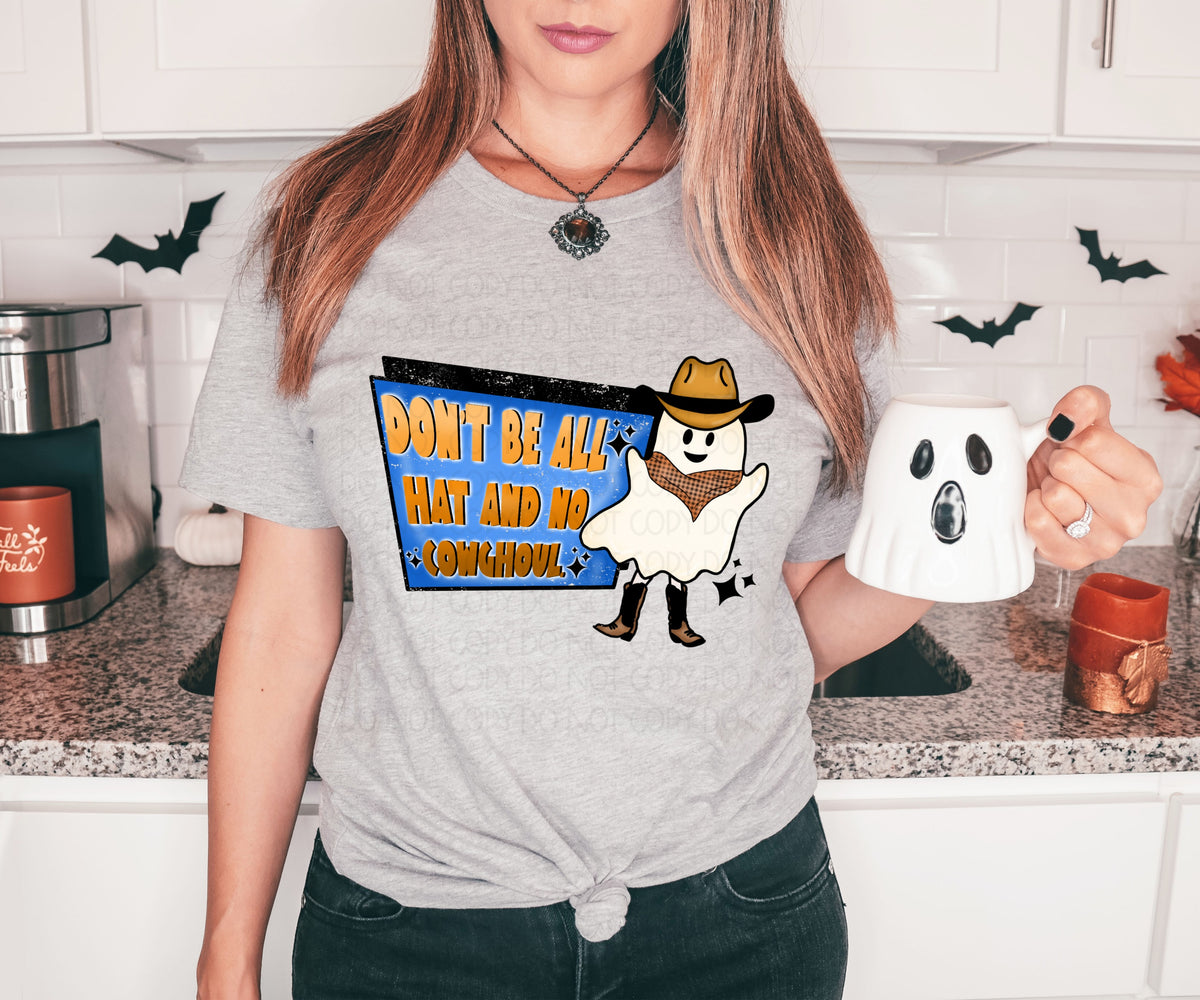 Dont be all hat and no cowghoul DTF TRANSFER