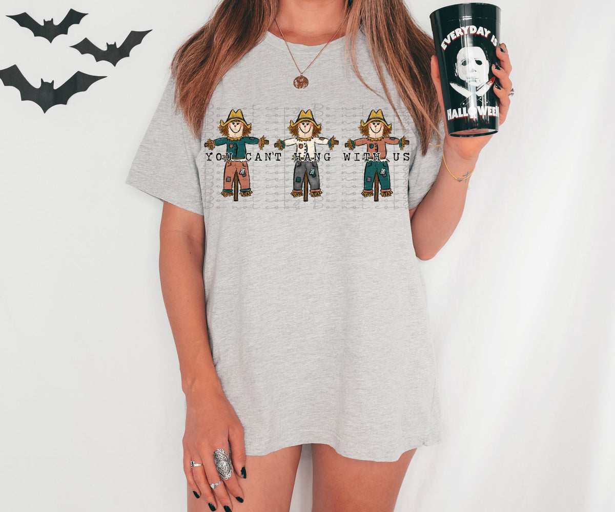 You can't hang with us (3 scarecrows) 2623 DTF TRANSFER