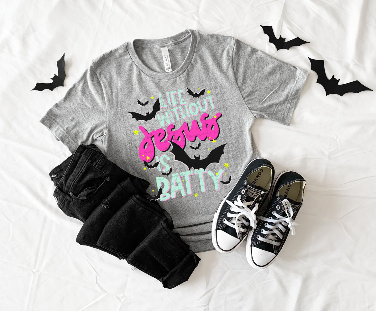 Life without jesus is batty FULL COLOR 10134 DTF TRANSFERS