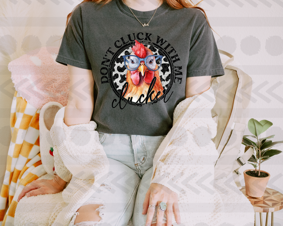 Dont cluck with me clucker 14016 DTF transfer