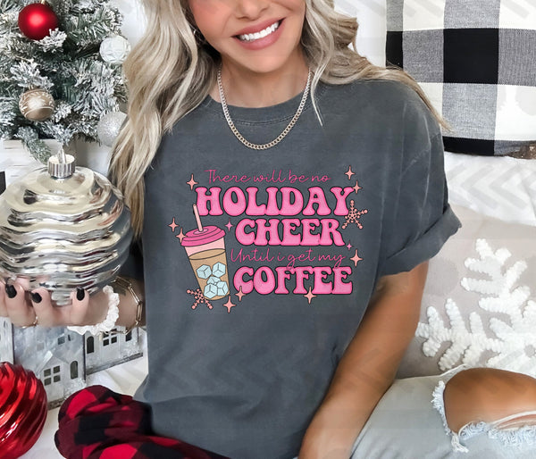 There will be no holiday cheer until I get my coffee 14382  DTF Transfer
