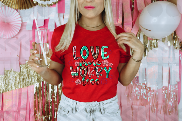 Love more worry less valentines 18232 DTF transfer