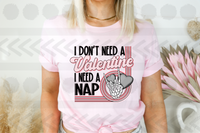 I dont need a valentine i need a nap 18327 DTF transfer