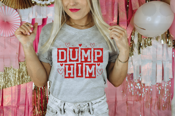 Dump him with hearts 18537 DTF transfer