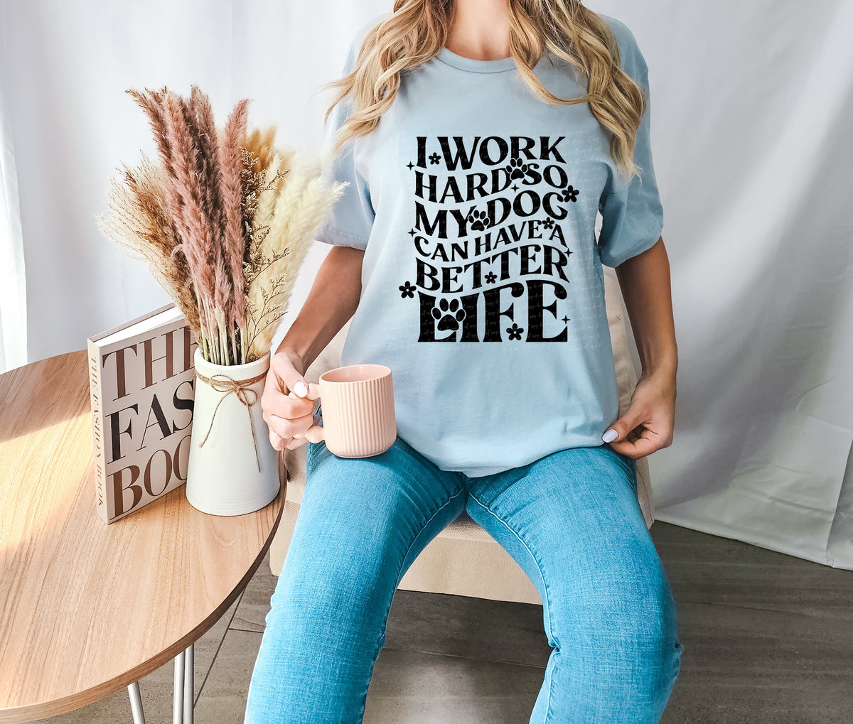 I work hard so my dog can have a better life  18906 DTF transfer