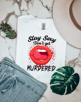 Stay sexy dont get murdered 22502 DTF transfer