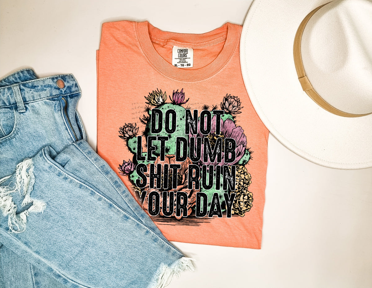 Do not let dumb shit ruin your day 22548 DTF transfer