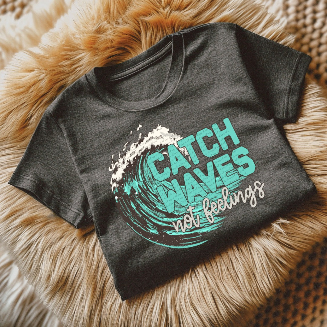 Catch waves not feelings 22542 DTF transfer