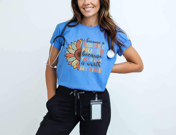 I become a pediatric nurse because your life is worth my time 28094 DTF transfer