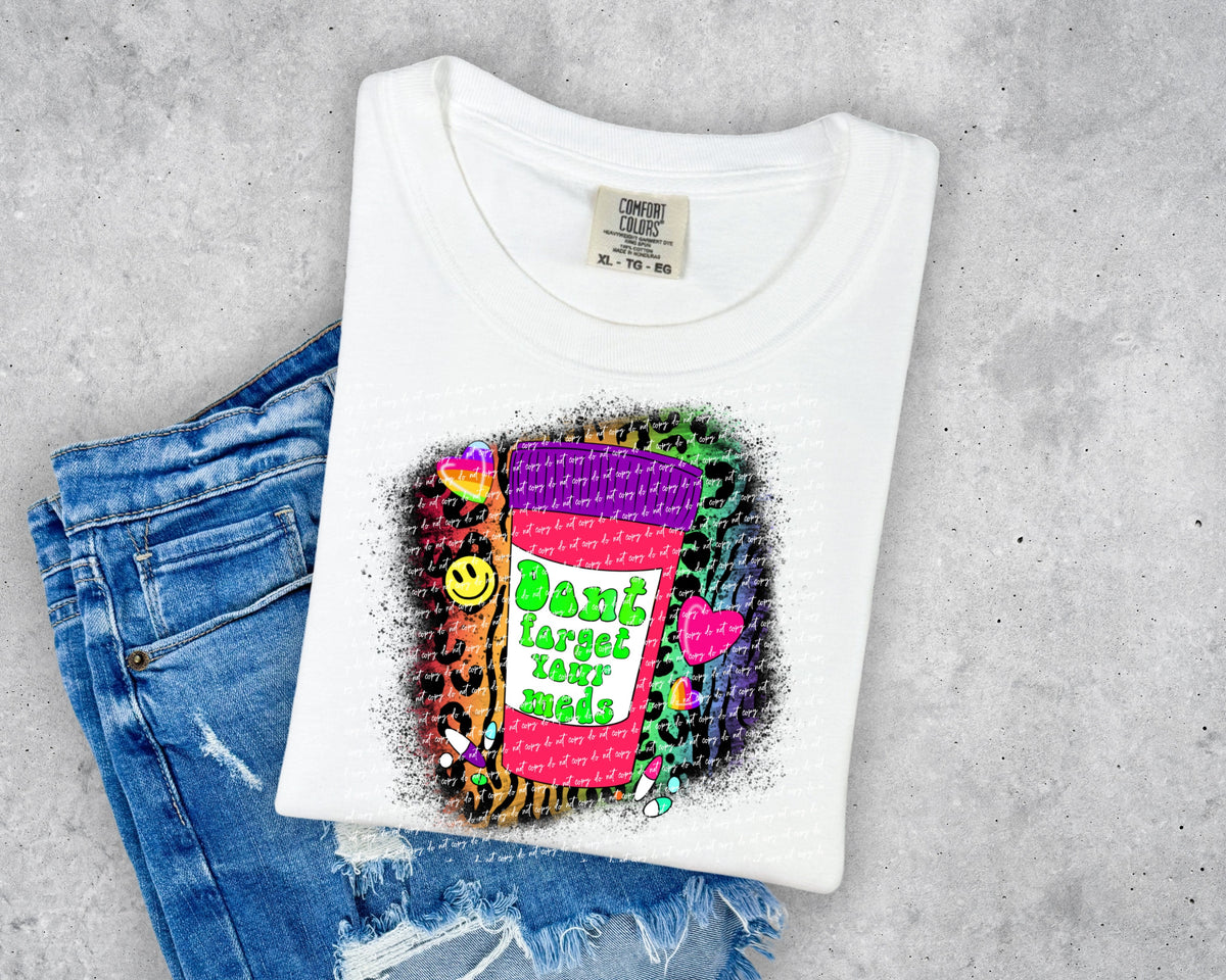 Dont forget your meds 28665 DTF TRANSFER