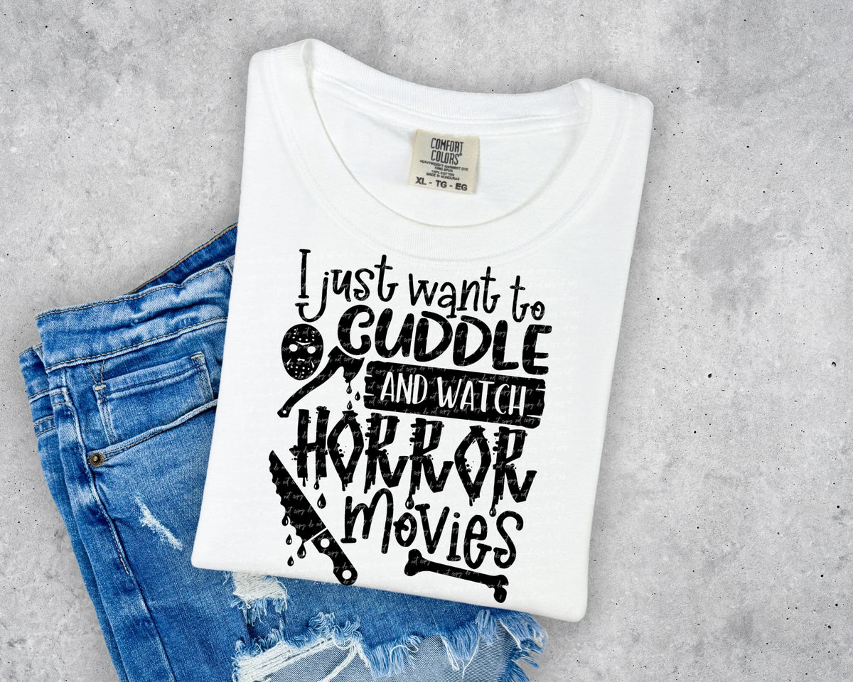 I just want to cuddle and watch horror movies BLACK 28658 DTF TRANSFER
