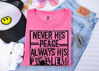 Never his peace always his problem 34354 DTF transfer