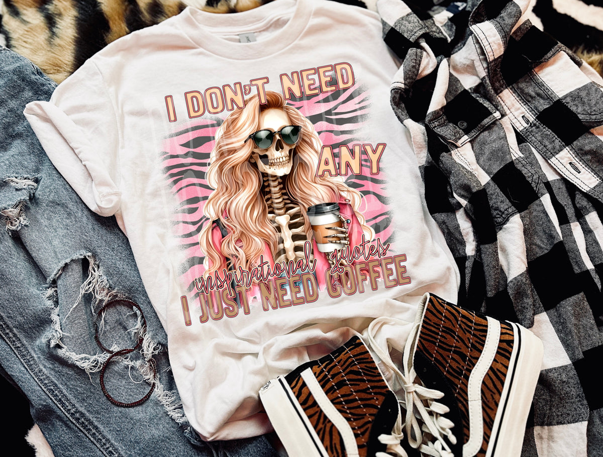 I don't need any inspirational quotes (DD) DTF transfer