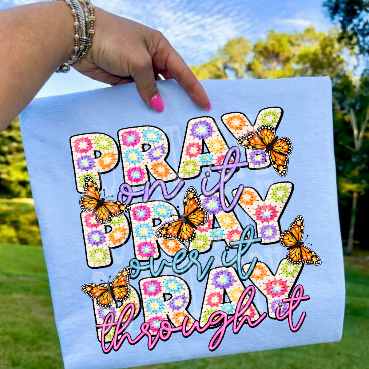 Pray on it, over it, through it (stacked, faux crochet letters with butterflies) DTF Transfer