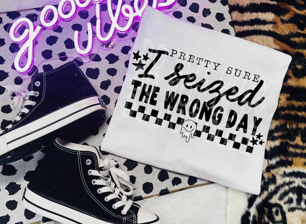 Pretty sure I seized the wrong day (black and checkered) (PH) DTF Transfer