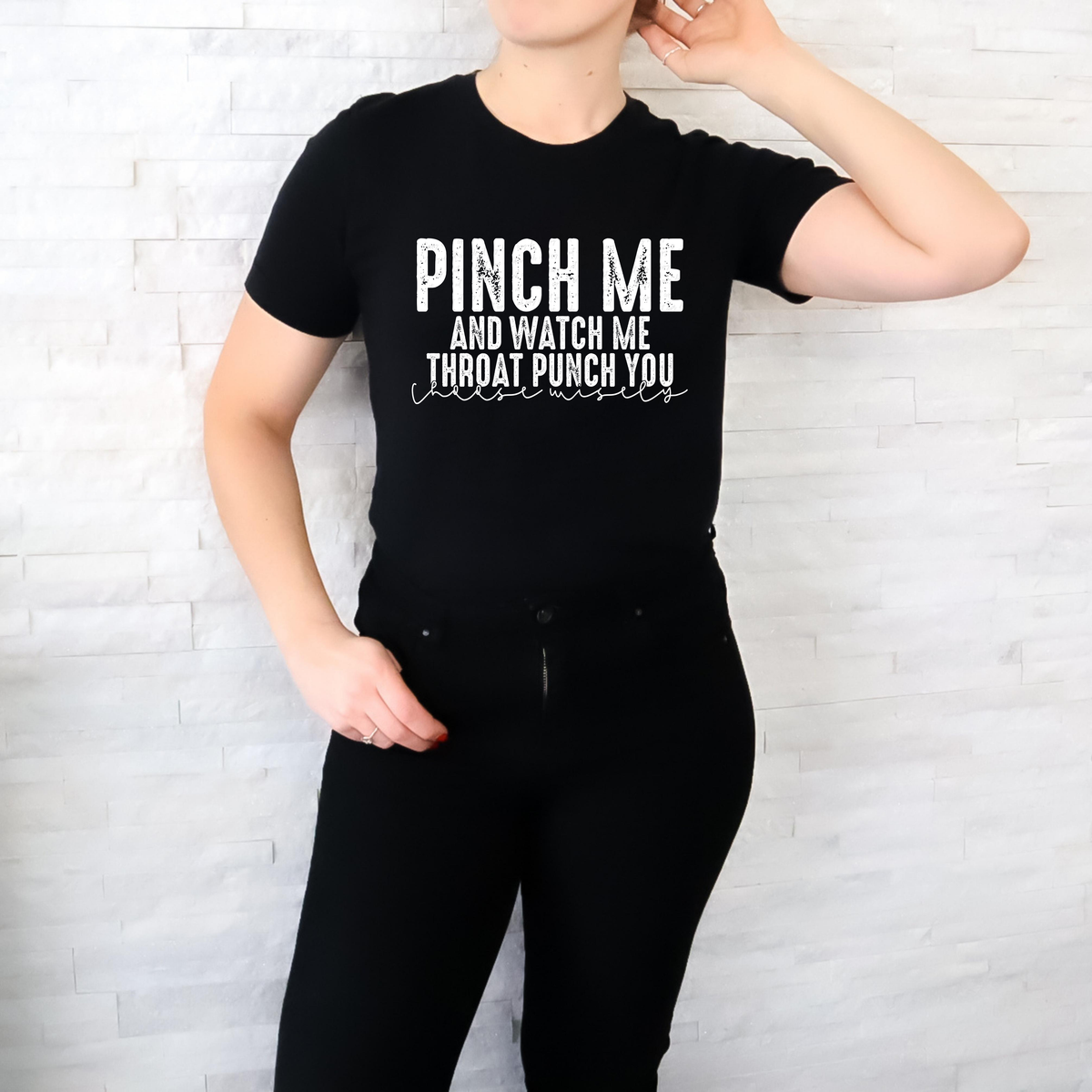 Pinch Me and Watch Me Throat Punch You Choose Wisely WHITE 116603 DTF Transfer
