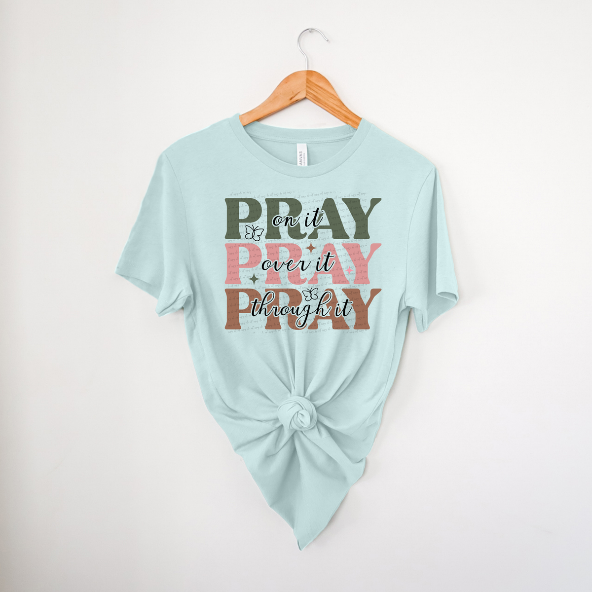 Pray On It Pray Over It Pray Through It 76178 DTF Transfer
