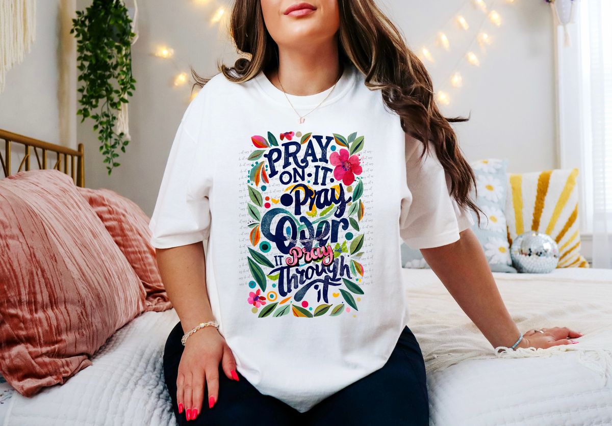 Pray On It Pray Over It Pray Through It 81005 DTF Transfer