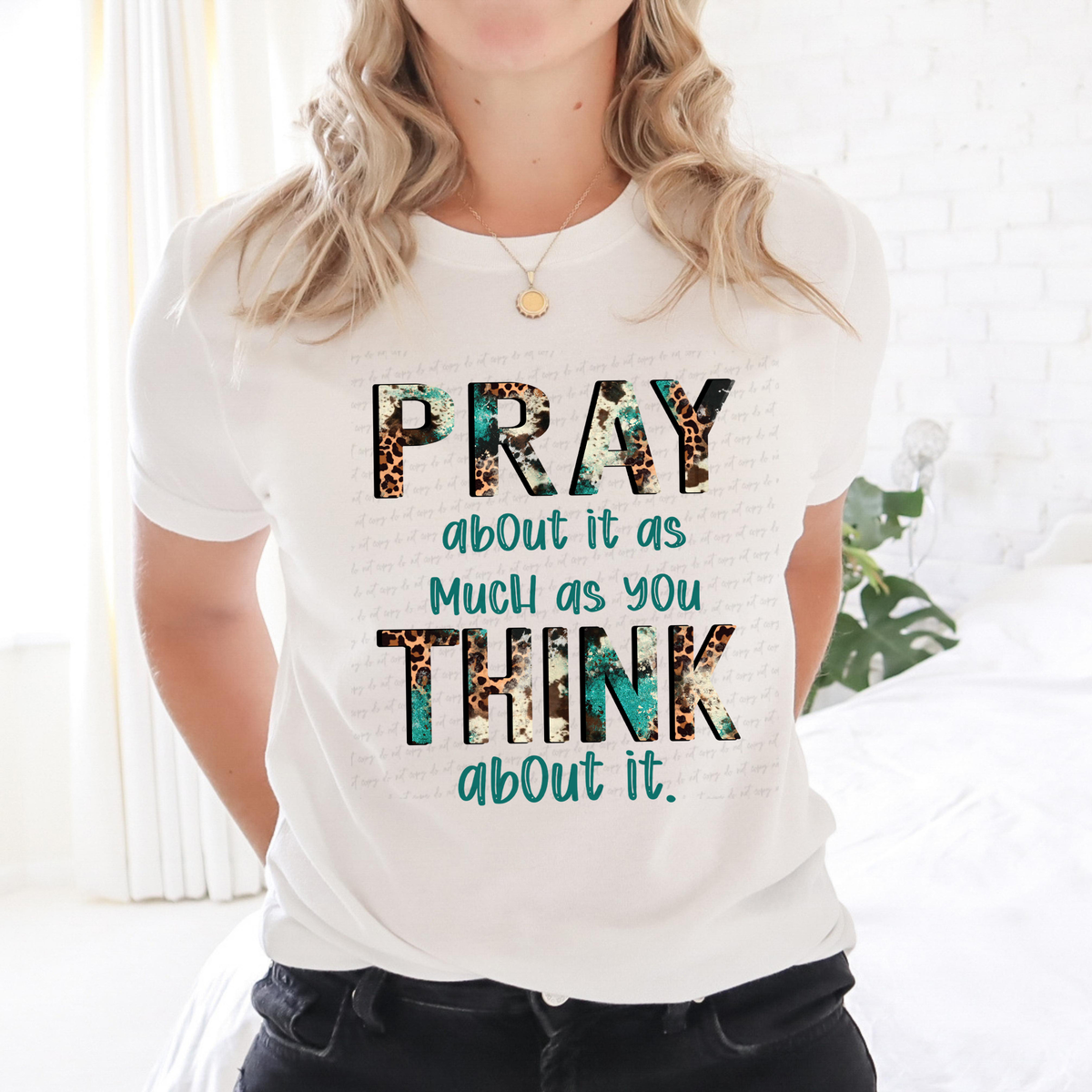 Pray About It As Much As You Think About It 116959 DTF Transfer