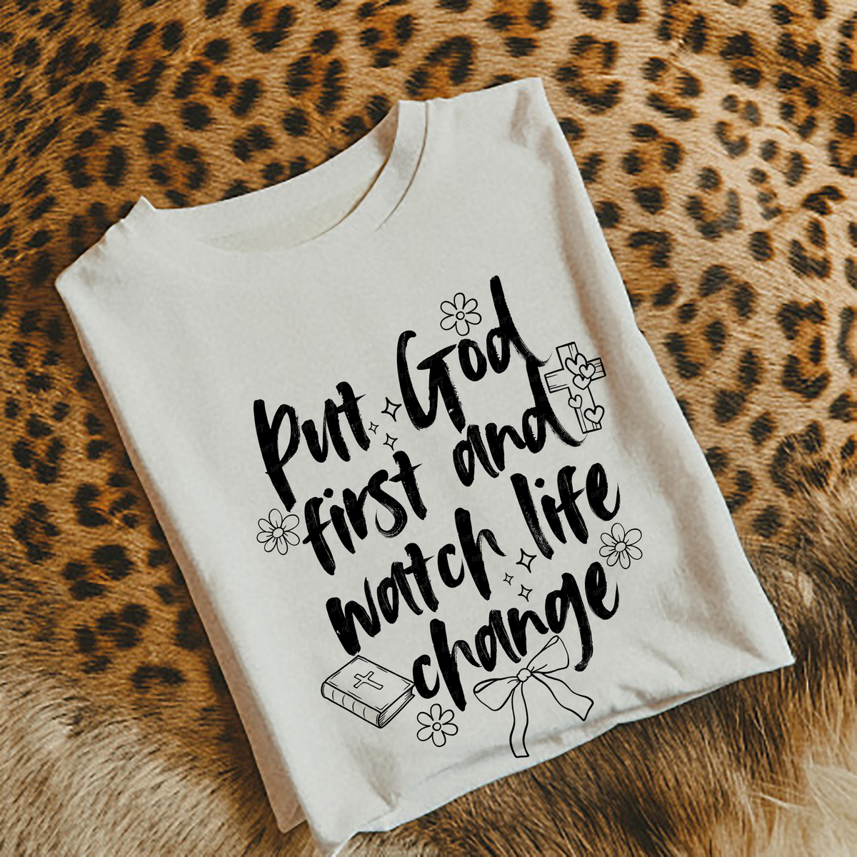 Put God First and Watch Life Change BLACK 110041 DTF transfer