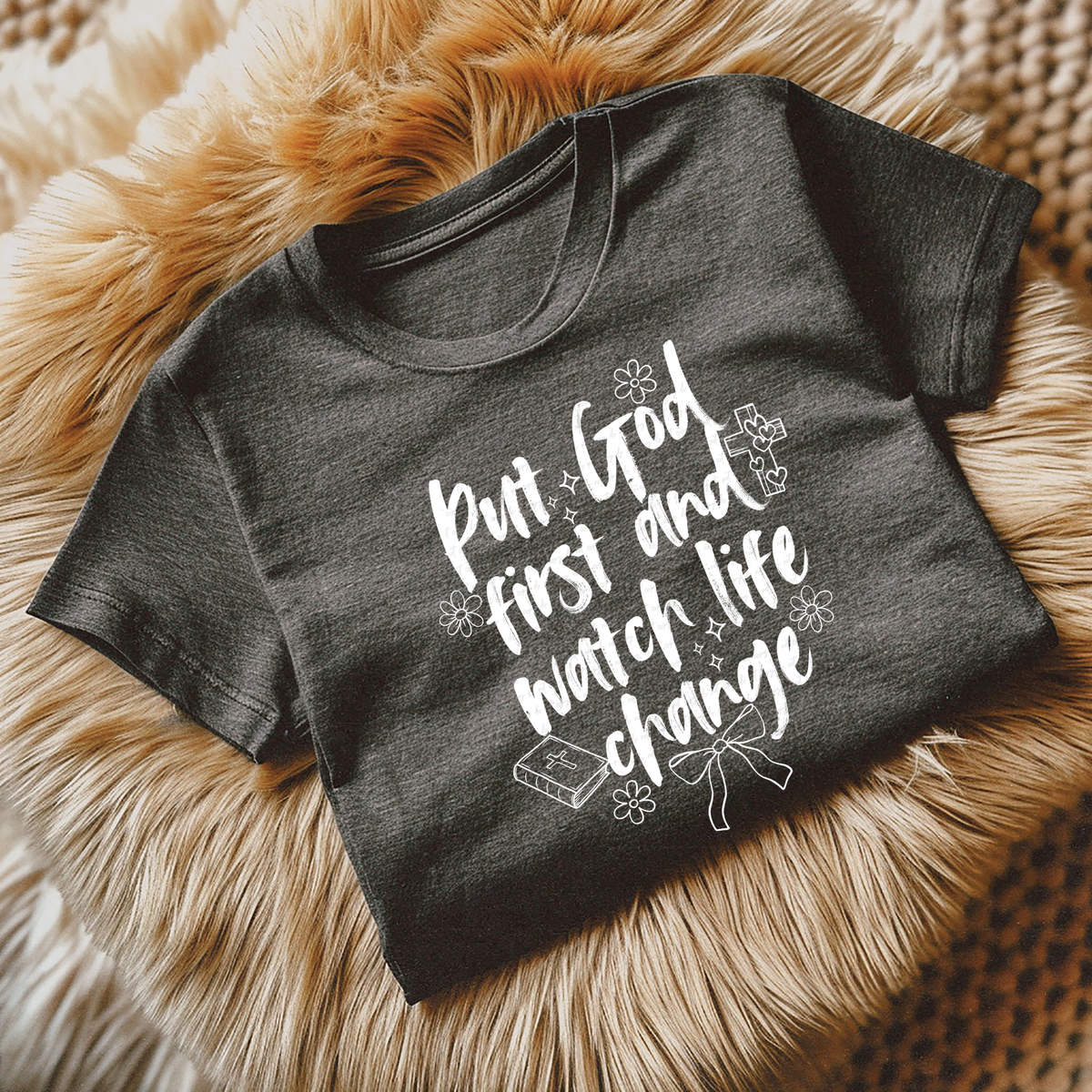 Put God First and Watch Life Change WHITE 110042 DTF transfer