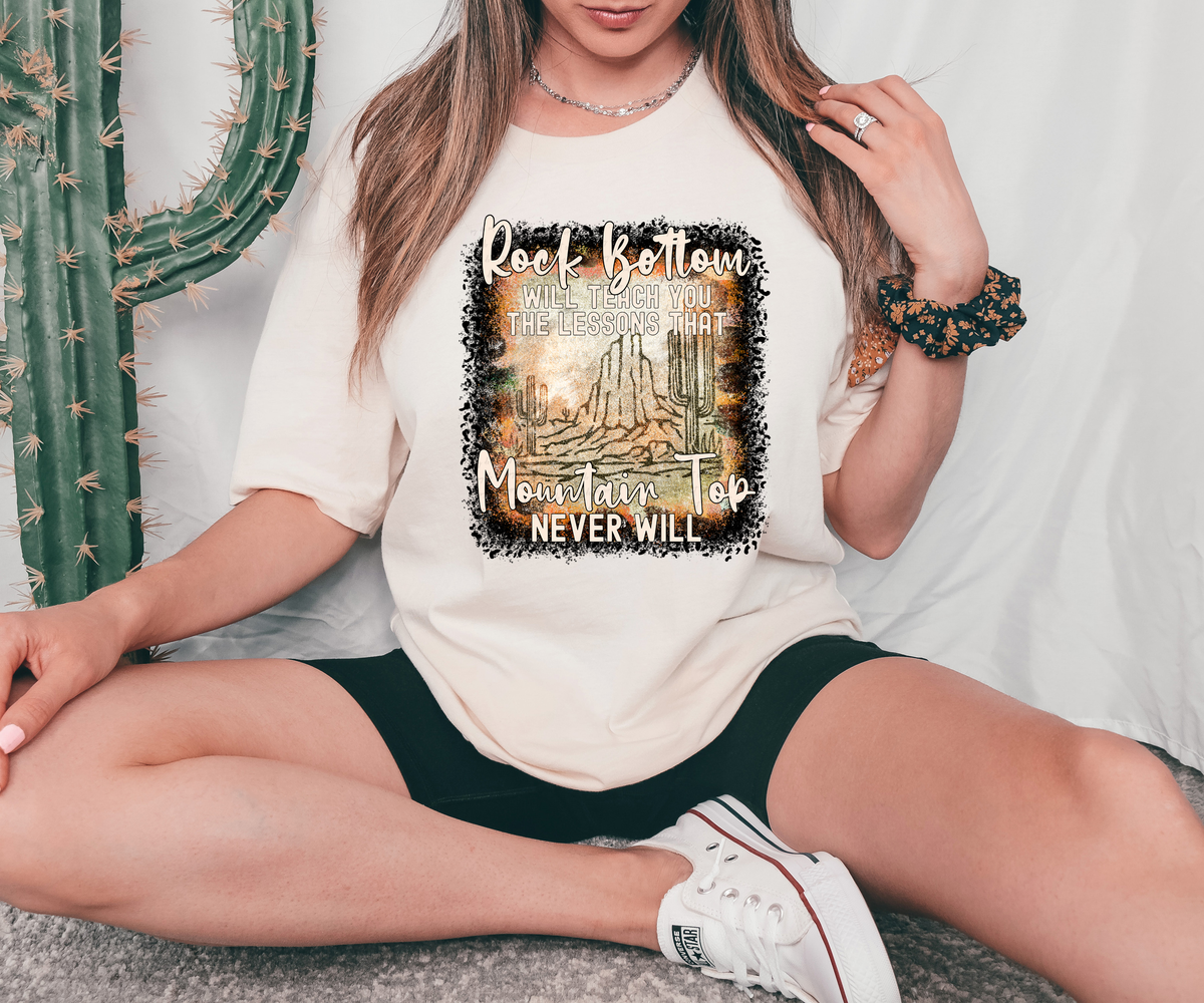 Rock Bottom Will Teach You The Lessons That Mountain Top Never Will 116966 DTF Transfer