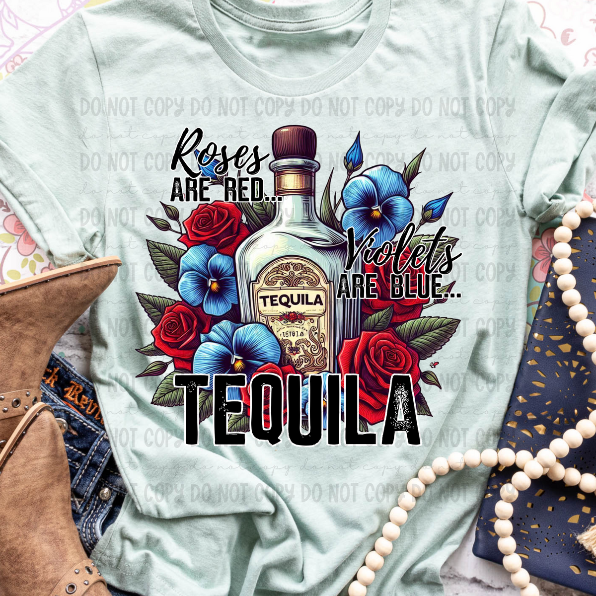 Roses are red violets are blue... Tequila (Revel) DTF transfer