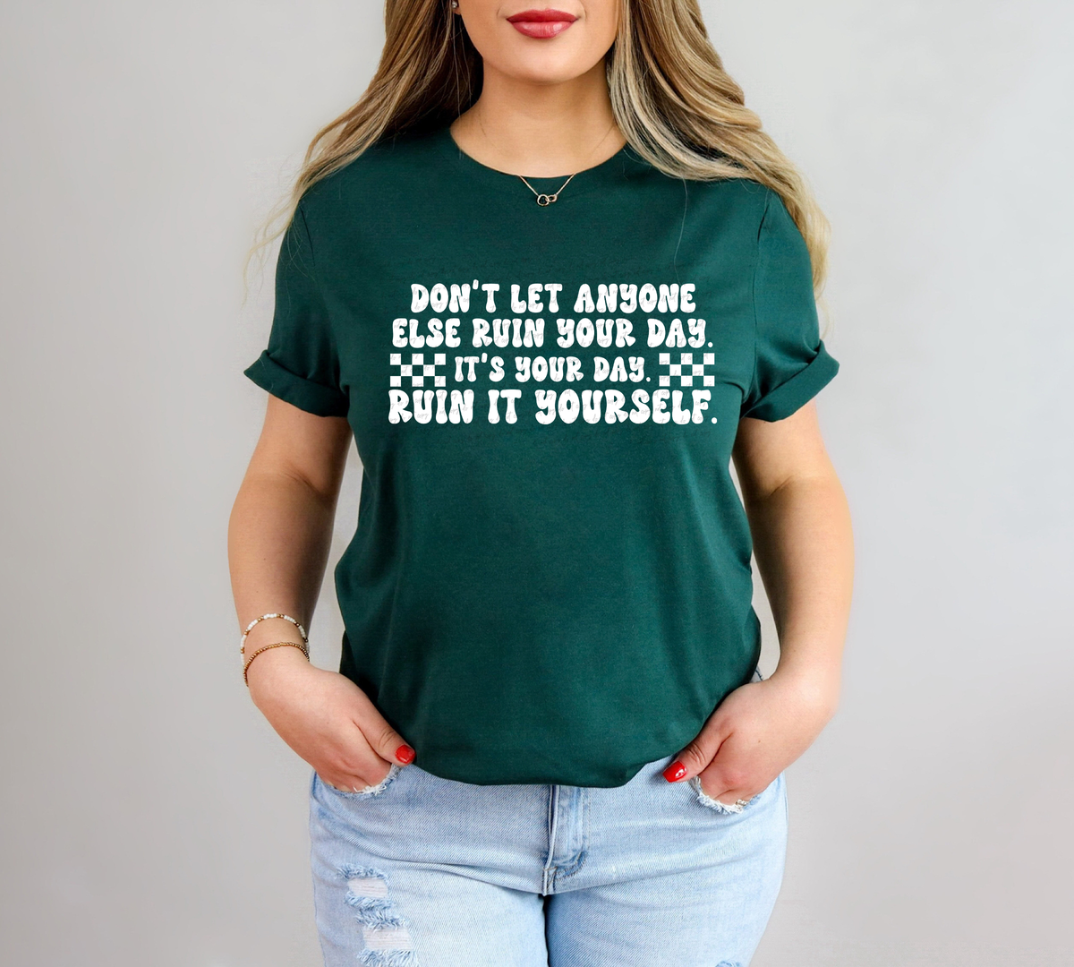 Don't Let Anyone Else Ruin Your Day It's Your Day Ruin It Yourself White 86446 DTF Transfer