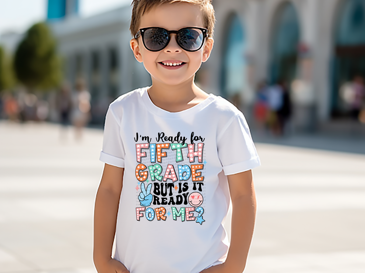 I'm Ready For Fifth Grade But Is It Ready For Me? 42257 DTF transfer