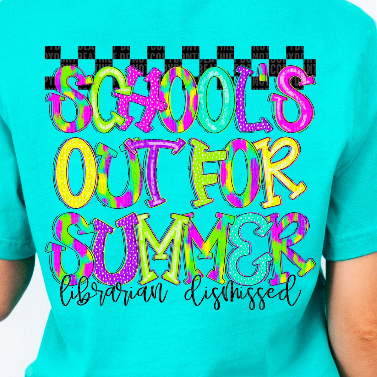 Librarian Dismissed Schools Out For Summer Checkered (BACK ONLY) SDD DTF transfer