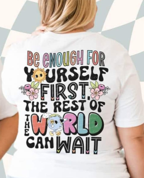 Be enough for yourself first the rest of the world can wait DTF TRANSFER