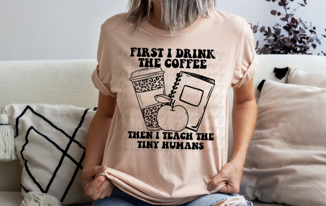 First I drink the coffee then I teach the tiny humans DTF TRANSFER