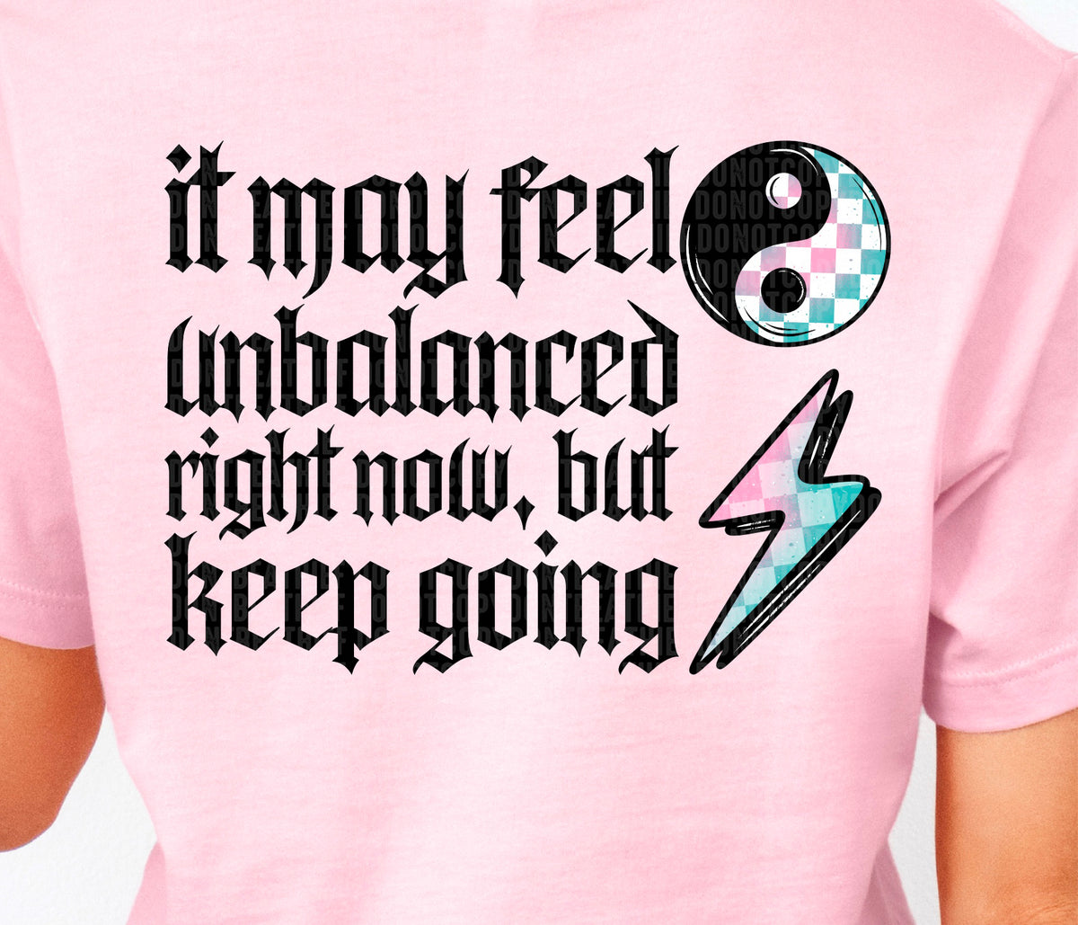 It May Feel Unbalanced Right Now But Keep Going Black Font Back 104385 DTF transfer