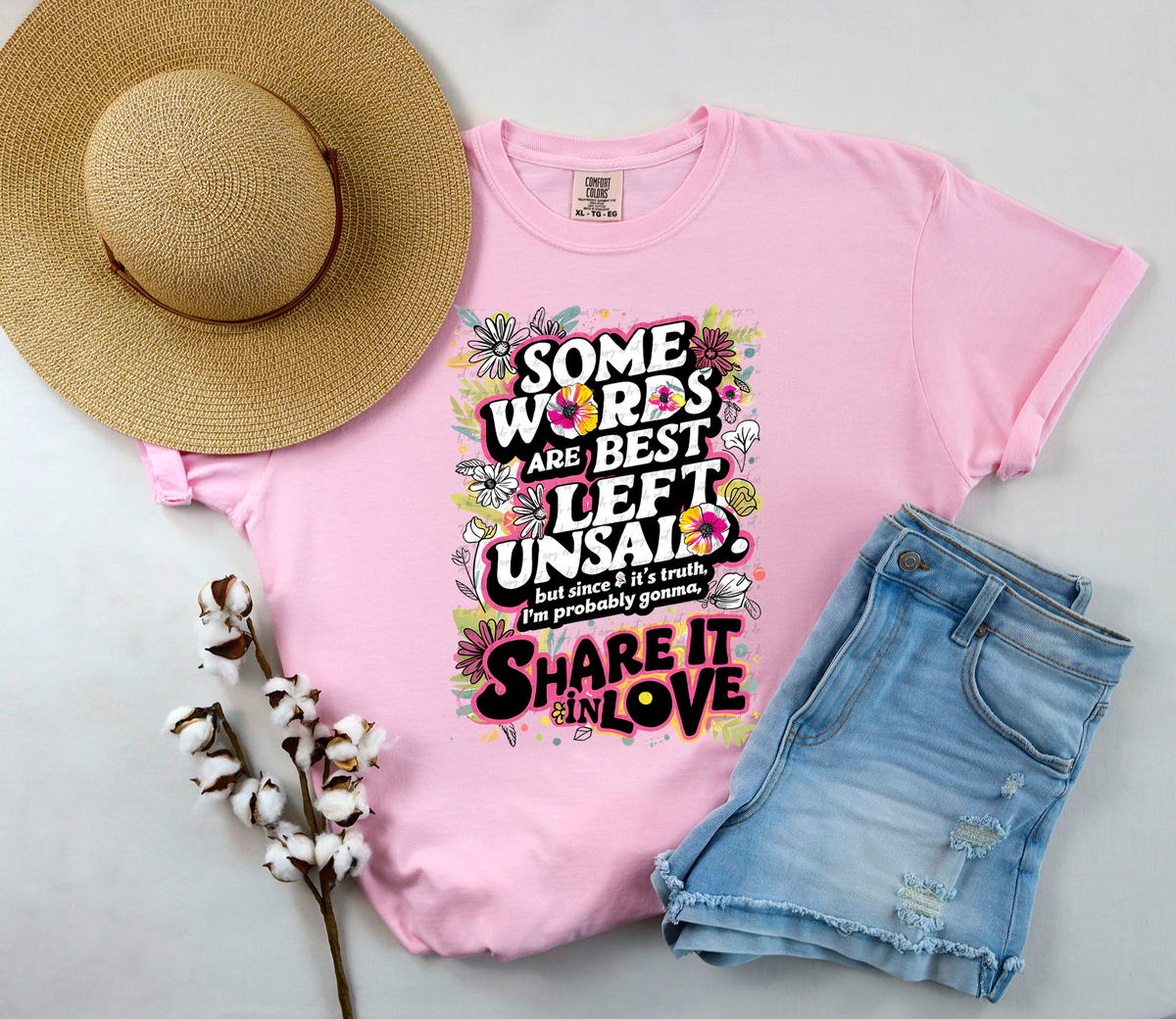 Some Words Are Best Left Unsaid But Since It's Truth I'm Probably Gonna Share It In Love Floral 81026 DTF Transfer
