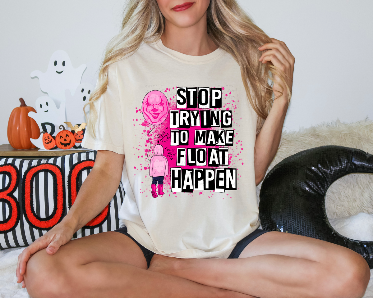 Stop Trying To Make Float Happen Clown 114647 DTF transfer