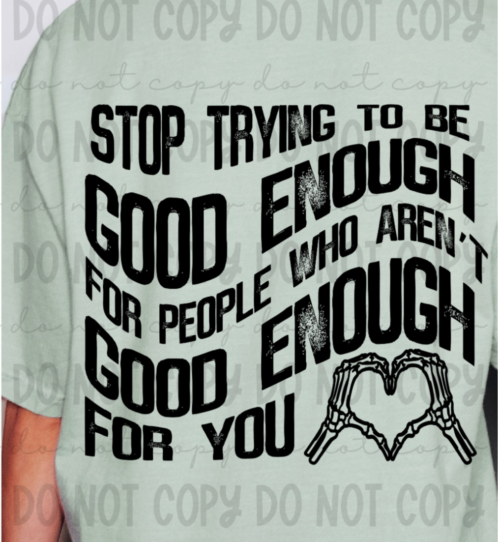 Stop trying to be good enough BLACK BACK (Revel) 101760 DTF transfer