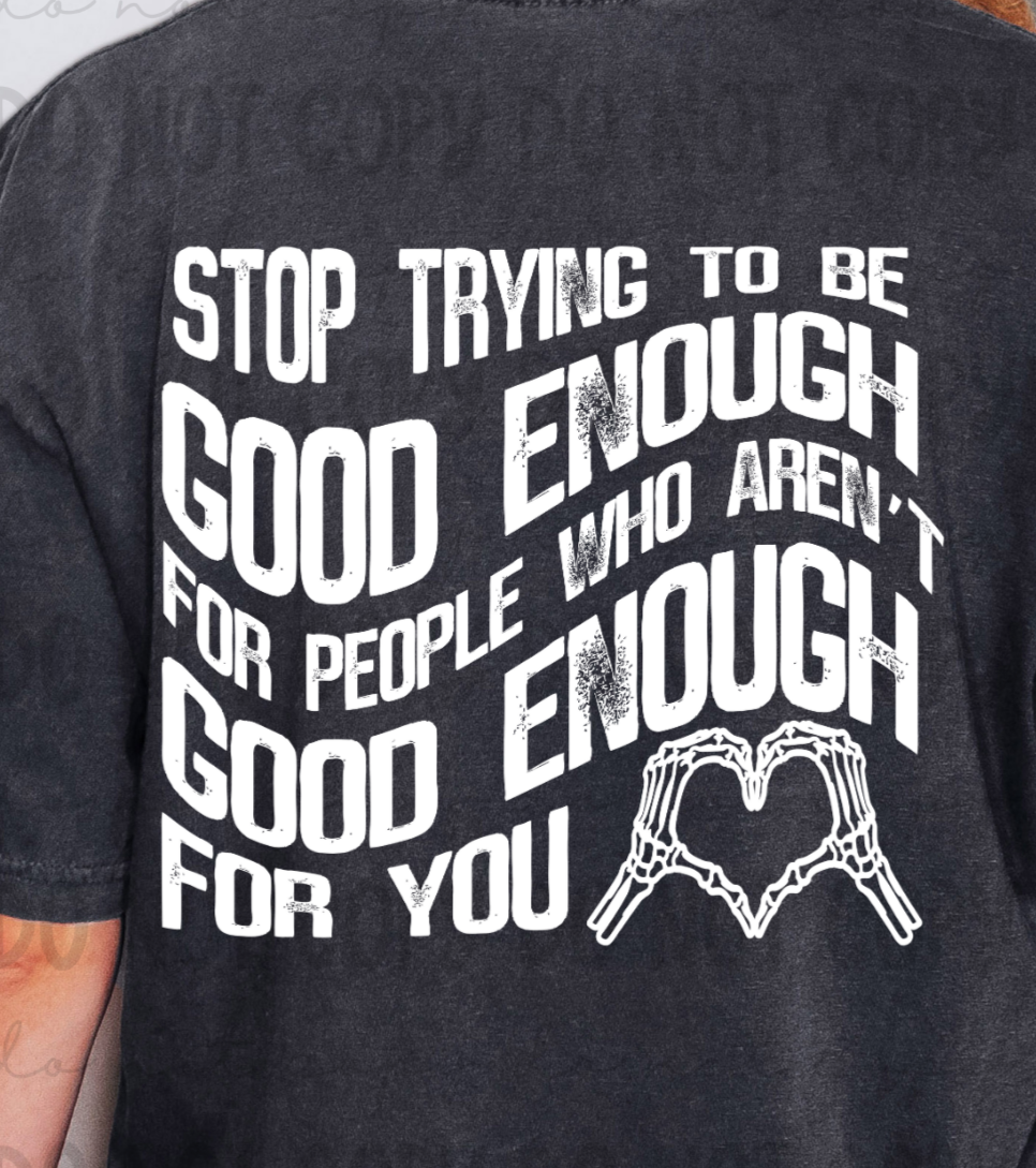 Stop trying to be good enough WHITE BACK (Revel) 101761 DTF transfer