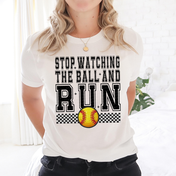 Stop Watching The Ball And Run - Softball 59719 DTF Transfer