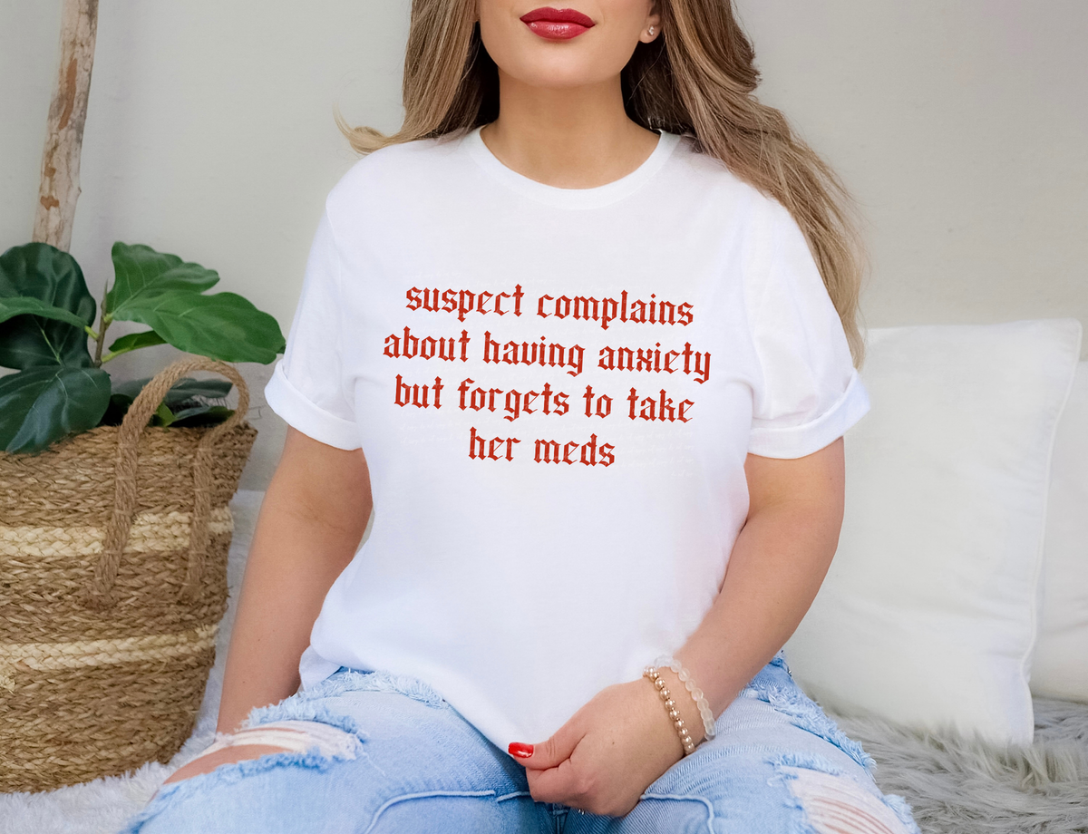 Suspect Complains About Having Anxiety But Forgets To Take Her Meds Gothic Red 86458 DTF Transfer