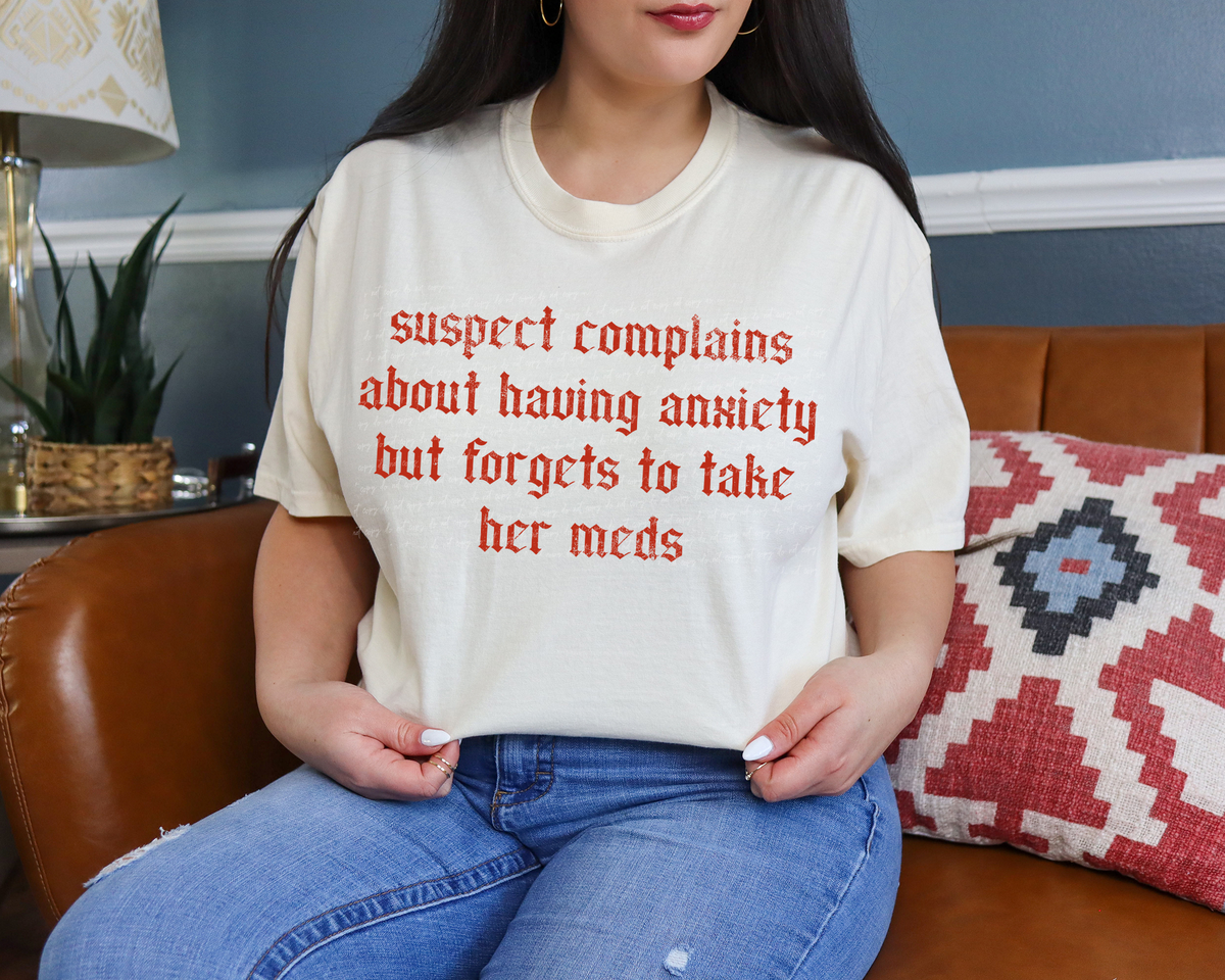 Suspect Complains About Having Anxiety But Forgets To Take Her Meds Gothic Red Grunge 86457 DTF Transfer