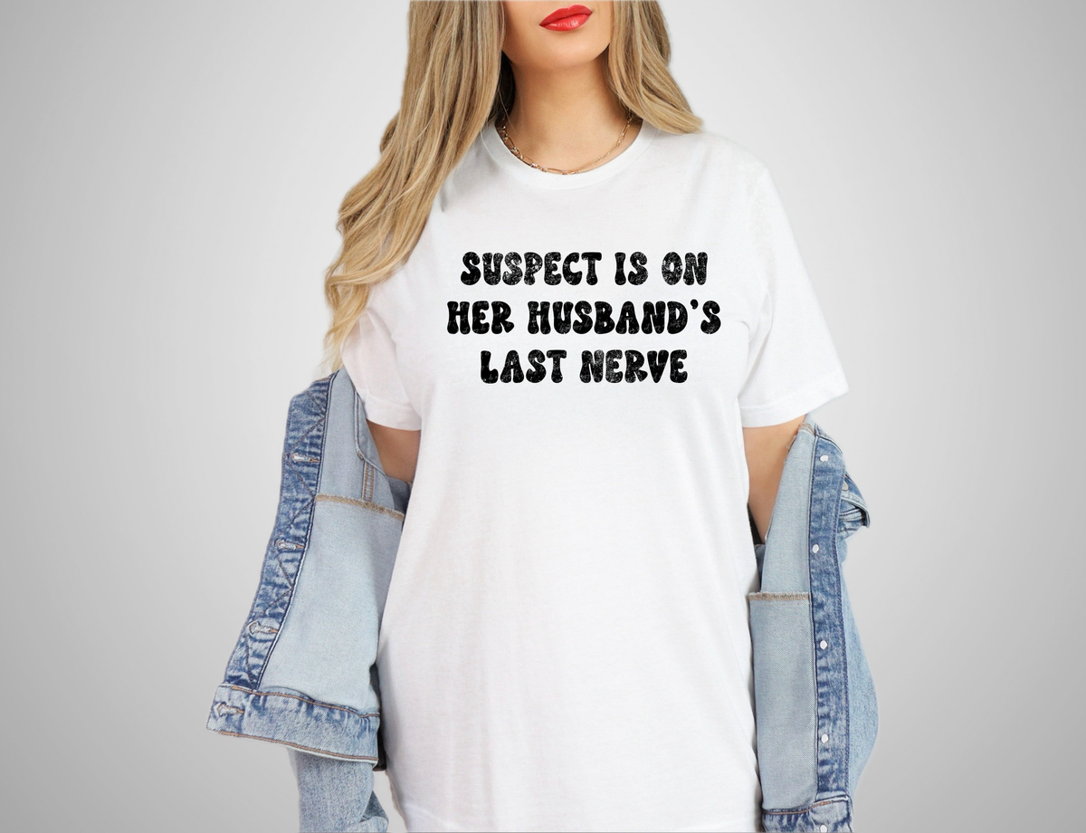 Suspect Is On Her Husband's Last Nerve Black Grunge 86365 DTF Transfer