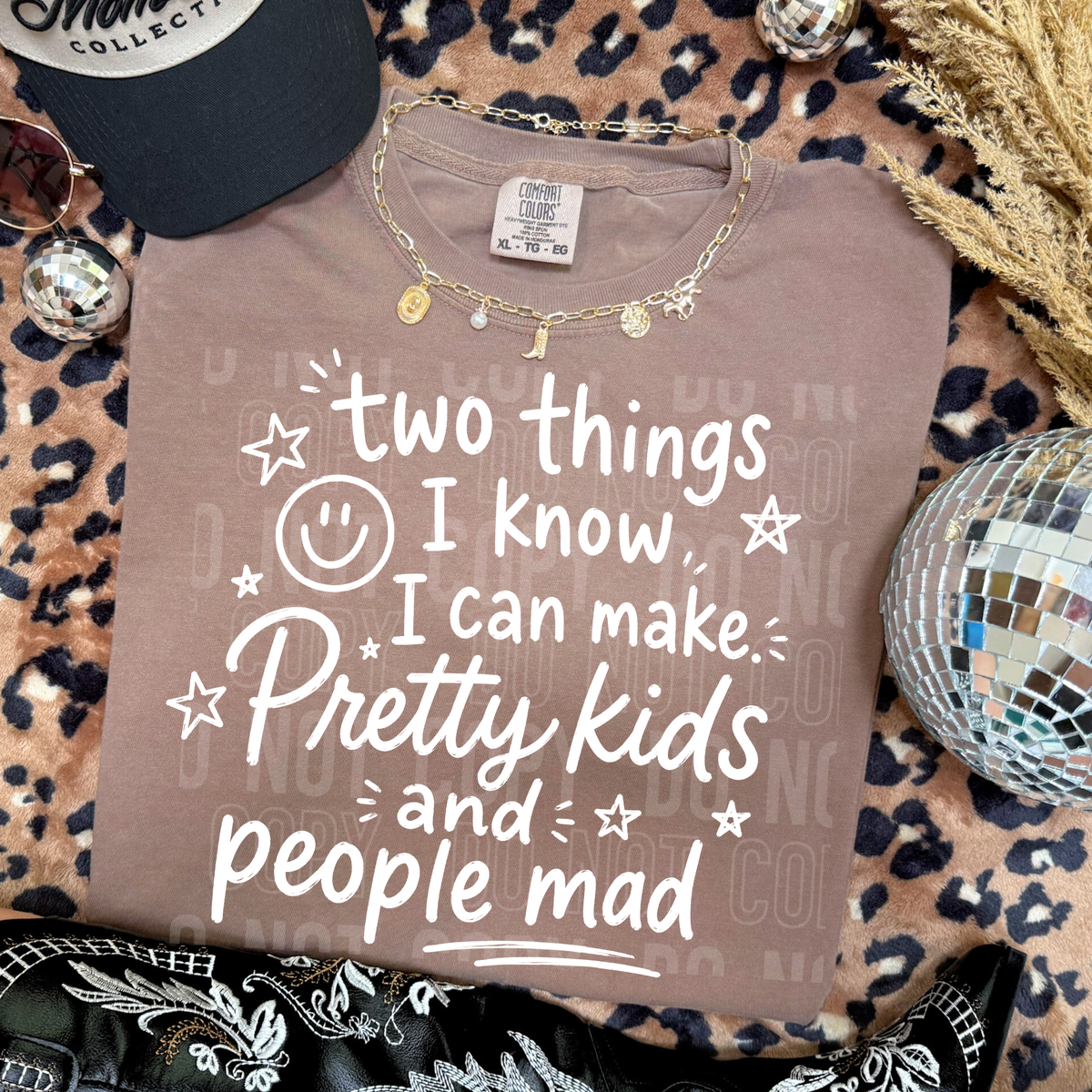 Two things I know I can make pretty kids and people mad WHITE (SBB) DTF transfer