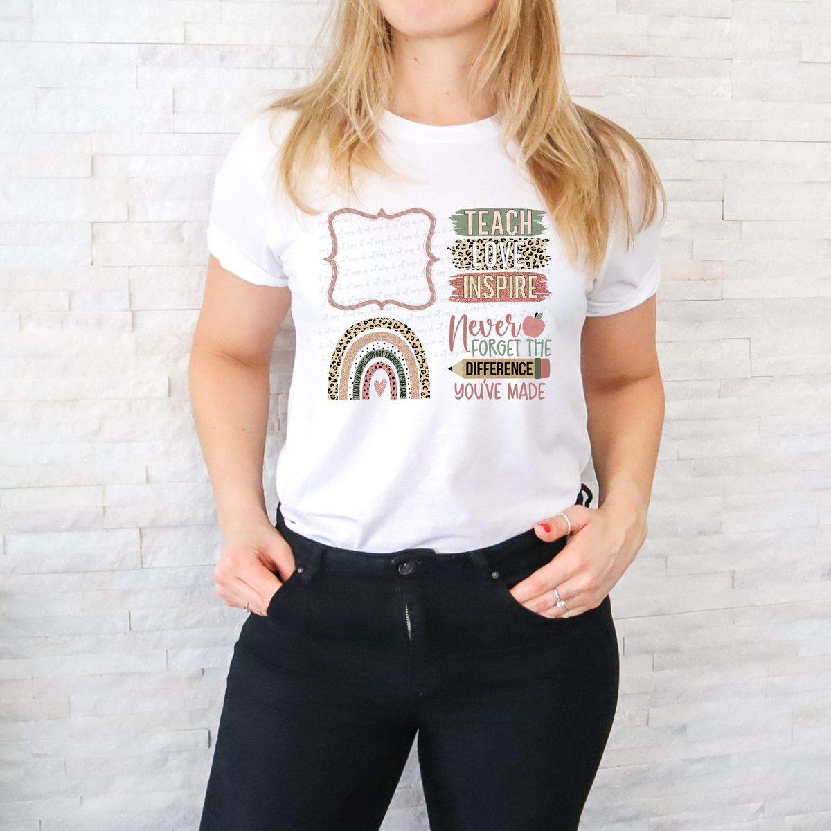 Teach Love Inspire Never Forget The Difference You've Made 116992 DTF Transfer